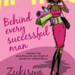 Behind Every Successful Man by Zukiswa Wanner