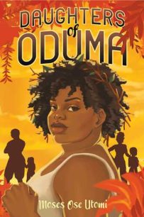 Daughters of Oduma by Moses Ose Utomi