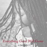 Everything Good Will Come by Sefi Atta