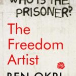 The Freedom Artist by Ben Okri
