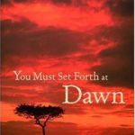 You Must Set Forth at Dawn by Wole Soyinka