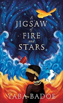 A Jigsaw of Fire and Stars by Yaba Badoe