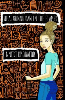 What Sunny Saw In The Flames By Nnedi Okorafor