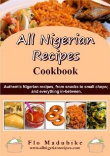 All Nigerian Recipes Cookbook By Flo