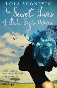 The Secret Lives of Baba Segi’s Wives by Lola Shoneyin