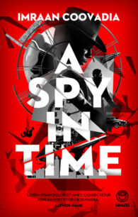 A Spy in Time by Imraan Coovadia