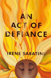 An Act of Defiance by Irene Sabatini