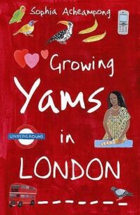 Growing Yams in London by Sophia Acheampong