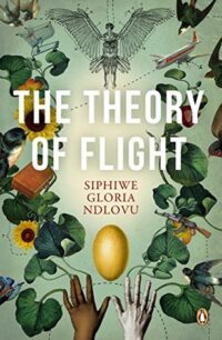 The Theory of Flight by Siphiwe Gloria Ndlovu