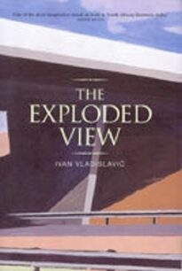 The Exploded View by Ivan Vladislavic