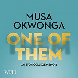 One of Them – An Eton College Memoir by Musa Okwonga