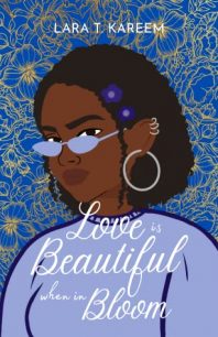 Love is Beautiful When in Bloom by Lara T. Kareem