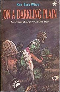 On A Darkling Plain – An account of the Nigerian civil war by Ken Saro Wiwa