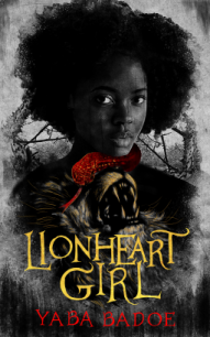 Lionheart Girl by Yaba Badoe
